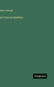 Hardcover La Cruz en América [Spanish] Book