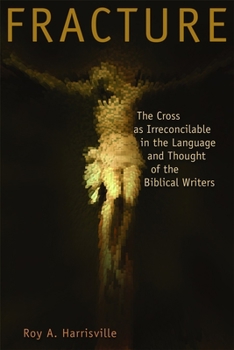 Paperback Fracture: The Cross as Irreconcilable in the Language and Thought of the Biblical Writers Book