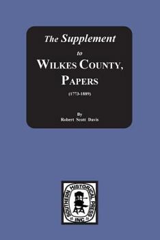 Paperback The Supplement to: The Wilkes County Papers, 1773-1889 Book