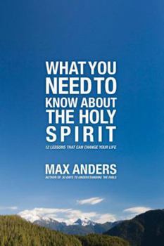 What You Need to Know About the Holy Spirit in 12 Lessons: The What You Need to Know Study Guide Series (What You Need to Know about) - Book  of the What You Need to Know About / Fundamentos Cristãos