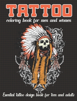 Tattoo Coloring Book for Men and Women Essential Tattoo Book for Teen and Adults: An Adult Coloring Book with Awesome, and Relaxing Tattoo Designs for Men and Women