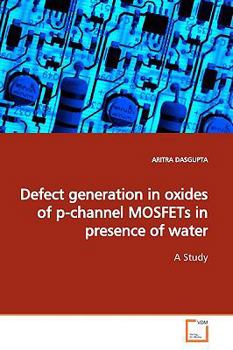 Paperback Defect generation in oxides of p-channel MOSFETs in presence of water Book