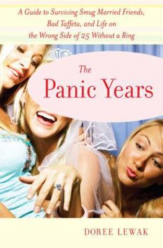 Hardcover The Panic Years: A Guide to Surviving Smug Married Friends, Bad Taffeta, and Life on the Wrong Side of 25 Without a Ring Book