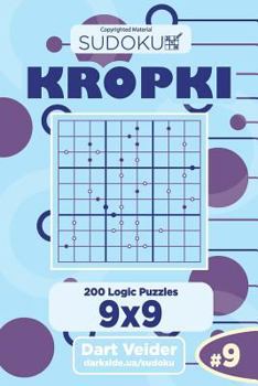 Paperback Sudoku Kropki - 200 Logic Puzzles 9x9 (Volume 9) Book
