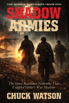 Paperback Shadow Armies: The Secret Resistance Networks That Crippled Hitler's War Machine Book