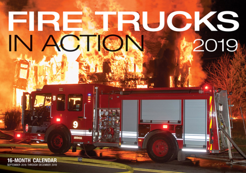 Calendar Fire Trucks in Action 2019: 16-Month Calendar Includes September 2018 Through December 2019 Book