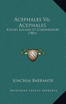 Paperback Acephales V6, Acephales: Etudes Locales Et Comparatives (1881) [French] Book