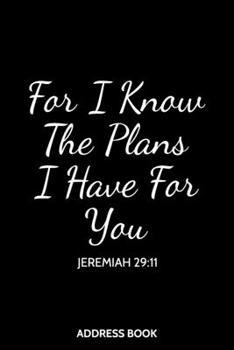 Paperback Address Book For I Know The Plans I Have For you: Catholic Organizer and Notes with Alphabetical Tabs Book