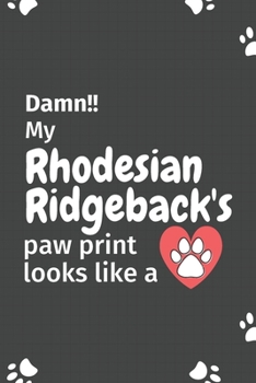 Paperback Damn!! my Rhodesian Ridgeback's paw print looks like a: For Rhodesian Ridgeback Dog fans Book