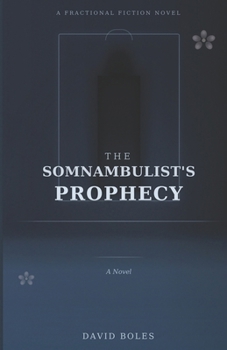 The Somnambulist's Prophecy: A Fractional Fiction Novel