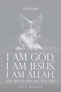 Paperback I am God, I am Jesus, I am Allah, The Truth will set you Free: Rapture Book