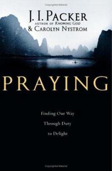 Hardcover Praying: Finding Our Way Through Duty to Delight Book