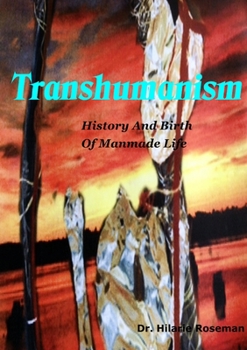 Paperback Transhumanism: History And Birth Of Manmade Life Book