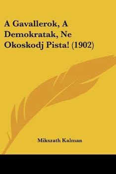 Paperback A Gavallerok, A Demokratak, Ne Okoskodj Pista! (1902) [Hebrew] Book