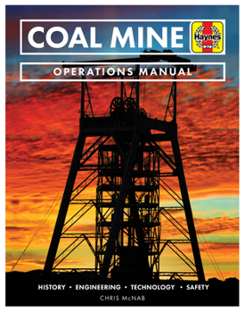 Hardcover Coal Mine Operations Manual: History * Engineering * Technology * Safety Book