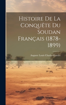 Hardcover Histoire De La Conquête Du Soudan Français (1878-1899) [French] Book