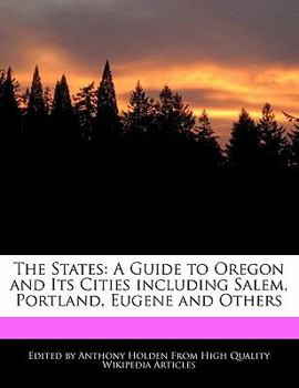 Paperback The States: A Guide to Oregon and Its Cities Including Salem, Portland, Eugene and Others Book