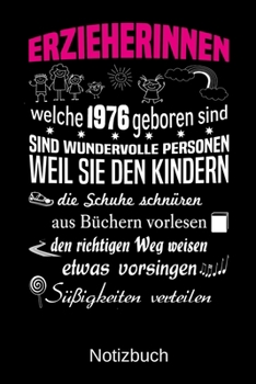 Erzieherinnen welche 1976 geboren sind sind wundervolle Personen weil sie den Kindern die Schuhe schnüren Süßigkeiten verteilen: A5 Notizbuch für alle ... Muttertag | Ostern | Namens (German Edition)