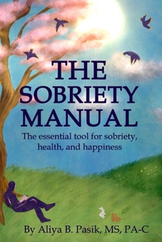 Paperback The Sobriety Manual: The essential tool for sobriety, health, and happiness Book
