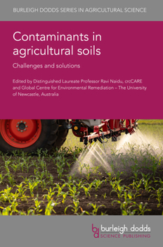 Contaminants in agricultural soils: Challenges and solutions (Burleigh Dodds Series in Agricultural Science, 166)