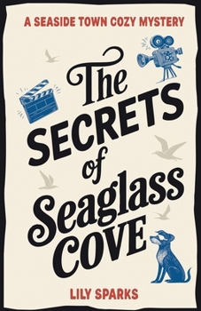 Paperback The Secrets of Seaglass Cove: A Seaside Town Cozy Mystery Book