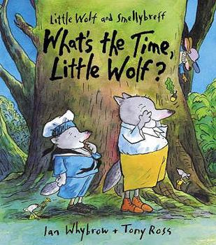 What's the Time, Little Wolf?: Another Little Wolf And Smellybreff Adventure - Book  of the Little Wolf And Smellybreff