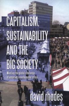 Paperback Capitalism, Sustainability and the Big Society: Meeting the Global Challenge of Ensuring a Sustainable Future. Book