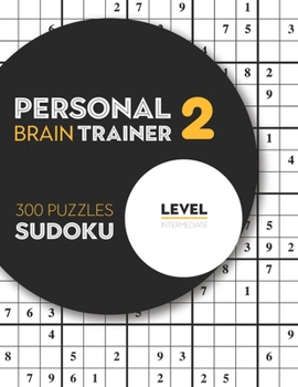 Paperback Personal Brain Trainer 2: 300 Puzzles Sudoku with Solutions - Level Intermediate Book