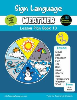 Paperback Sign Language Weather Lesson Plan Book 13: ASL Teacher and Student Resources Book