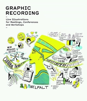 Hardcover Graphic Recording: Live Illustrations for Meetings, Conferences and Workshops Book