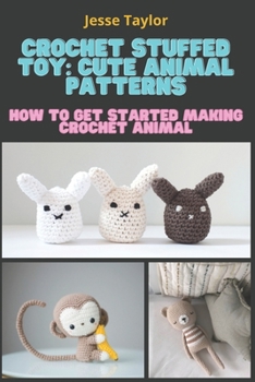 Paperback Crochet Stuffed Toy: Cute Animal Patterns: How to Get Started Making Crochet Animal Book