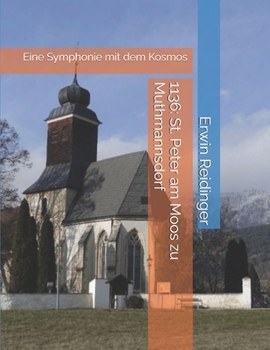 Paperback 1136: St. Peter am Moos zu Muthmannsdorf: Eine Symphonie mit dem Kosmos [German] Book