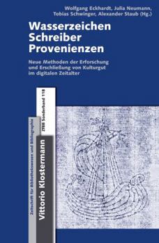 Hardcover Wasserzeichen - Schreiber - Provenienzen: Neue Methoden Zur Erforschung Und Erschlieaung Von Kulturgut Im Digitalen Zeitalter: Zwischen Wissenschaftli [German] Book