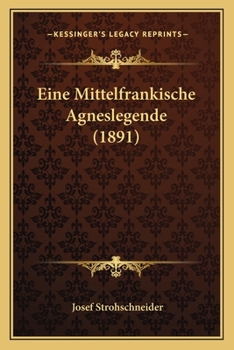 Paperback Eine Mittelfrankische Agneslegende (1891) [German] Book