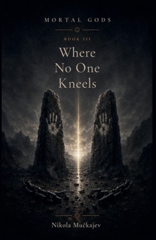 Where No One Kneels (Mortal Gods)