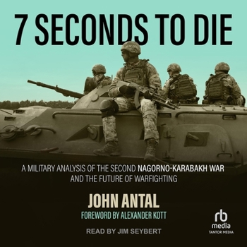 Audio CD 7 Seconds to Die: A Military Analysis of the Second Nagorno-Karabakh War and the Future of Warfighting Book