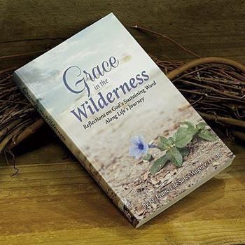 Paperback Grace in the Wilderness: Reflections on God's Sustaining Word Along Life's Journey Book