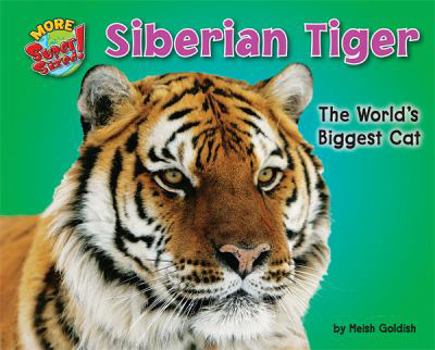 Siberian Tiger: The World's Biggest Cat - Book  of the More SuperSized!