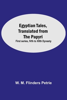 Paperback Egyptian Tales, Translated From The Papyri: First Series, Ivth To Xiith Dynasty Book