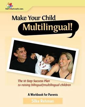 Paperback Make Your Child Multilingual !: The 10 Step Success Plan to Raising Bilingual / Multilingual Children Book