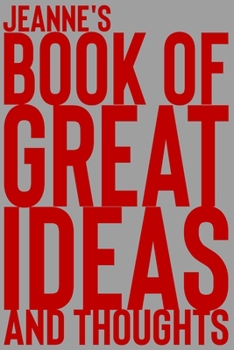 Paperback Jeanne's Book of Great Ideas and Thoughts: 150 Page Dotted Grid and individually numbered page Notebook with Colour Softcover design. Book format: 6 x Book