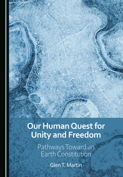 Our Human Quest for Unity and Freedom: Pathways Toward an Earth Constitution