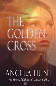 The Golden Cross (Heirs of Cahira O'Connor, #2) - Book #2 of the Heirs of Cahira O'Connor
