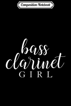 Composition Notebook: Bass Clarinet Girl Cute Marching Band Camp Nerd Music Fest  Journal/Notebook Blank Lined Ruled 6x9 100 Pages