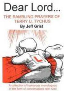 Paperback Dear Lord...: Rambling Prayers of Terry U. Tychus Book