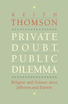 Hardcover Private Doubt, Public Dilemma: Religion and Science Since Jefferson and Darwin Book