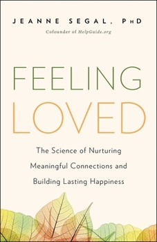 Paperback Feeling Loved: The Science of Nurturing Meaningful Connections and Building Lasting Happiness Book