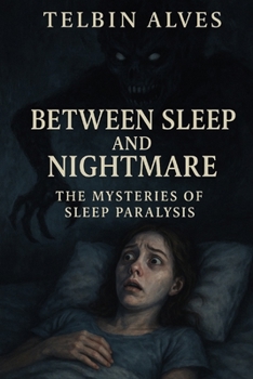Paperback Between Sleep and Nightmare: The Mysteries of Sleep Paralysis Book