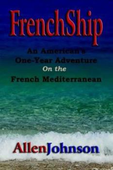 Paperback Frenchship: An American's One-Year Adventure on the French Mediterranean Book