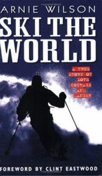 Paperback Ski the World: A True Story of Love, Courage and Danger Book